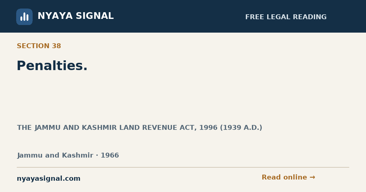 Section 38 — Penalties. | THE JAMMU AND KASHMIR LAND REVENUE ACT, 1996 (1939 A.D.) | NYAYA SIGNAL