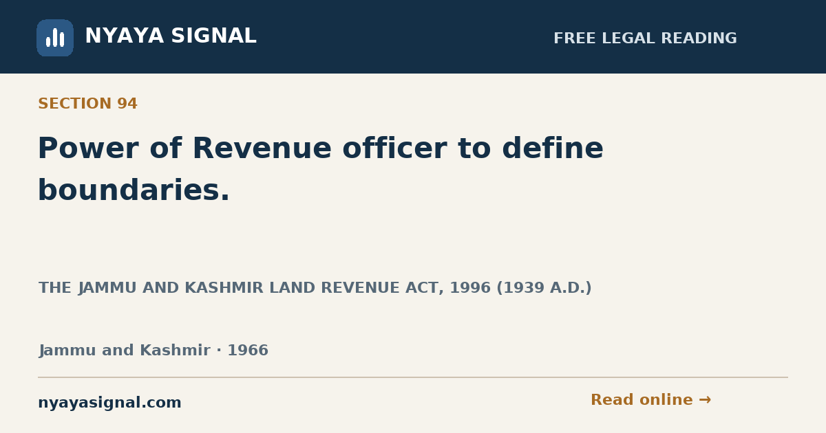 Section 94 — Power of Revenue officer to define boundaries. | THE JAMMU AND KASHMIR LAND REVENUE ACT, 1996 (1939 A.D.) | NYAYA SIGNAL