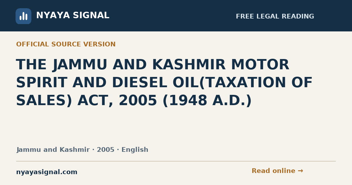 THE JAMMU AND KASHMIR MOTOR SPIRIT AND DIESEL OIL(TAXATION OF SALES) ACT, 2005 (1948 A.D.) — English | NYAYA SIGNAL