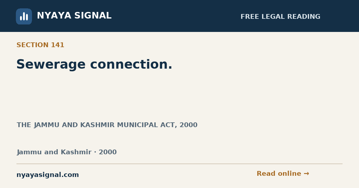 Section 141 — Sewerage connection. | THE JAMMU AND KASHMIR MUNICIPAL ACT, 2000 | NYAYA SIGNAL