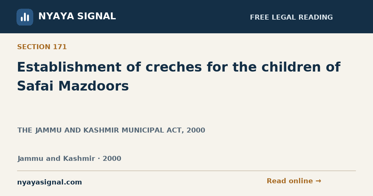 Section 171 — Establishment of creches for the children of Safai Mazdoors | THE JAMMU AND KASHMIR MUNICIPAL ACT, 2000 | NYAYA SIGNAL