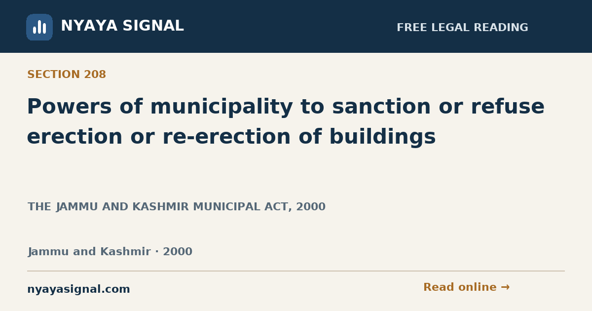 Section 208 — Powers of municipality to sanction or refuse erection or re-erection of buildings | THE JAMMU AND KASHMIR MUNICIPAL ACT, 2000 | NYAYA SIGNAL