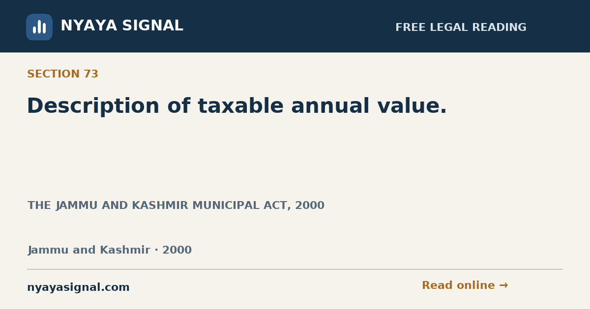 Section 73 — Description of taxable annual value. | THE JAMMU AND KASHMIR MUNICIPAL ACT, 2000 | NYAYA SIGNAL