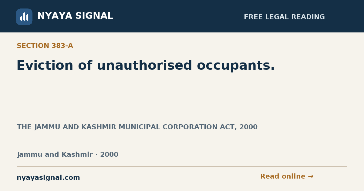 Section 383-A — Eviction of unauthorised occupants. | THE JAMMU AND KASHMIR MUNICIPAL CORPORATION ACT, 2000 | NYAYA SIGNAL