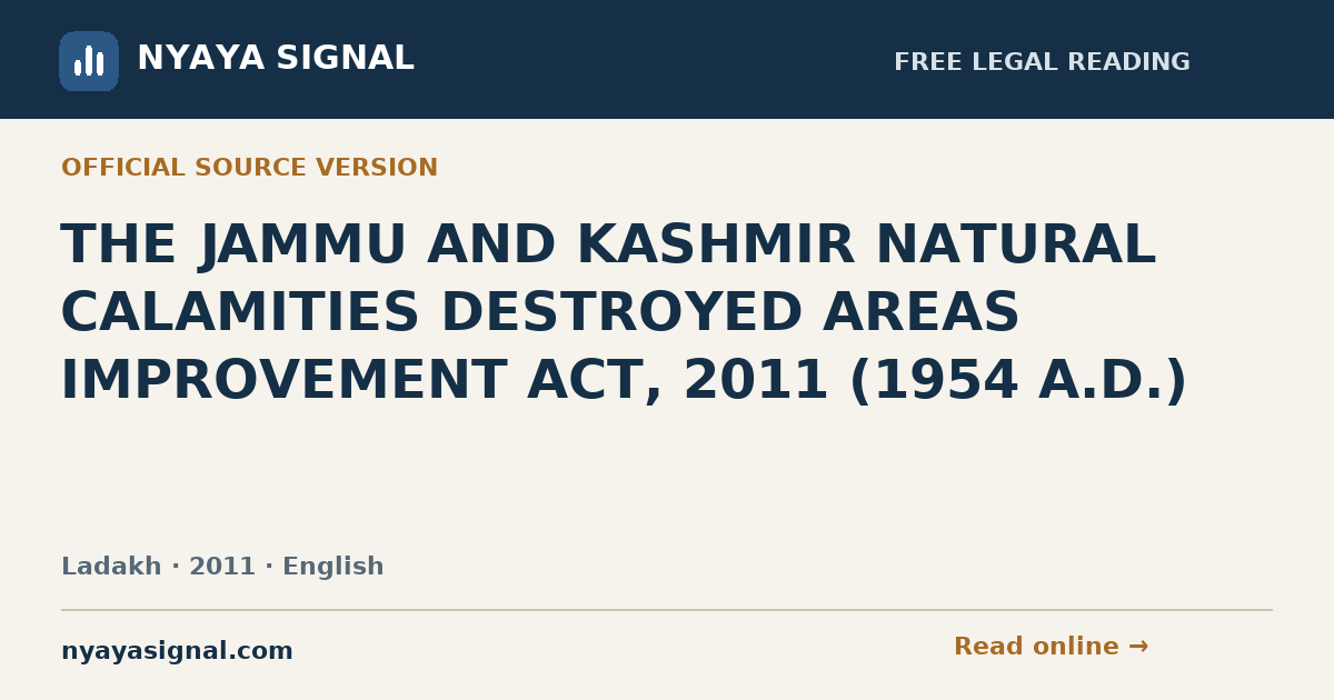 THE JAMMU AND KASHMIR NATURAL CALAMITIES DESTROYED AREAS IMPROVEMENT ACT, 2011 (1954 A.D.) — English | NYAYA SIGNAL