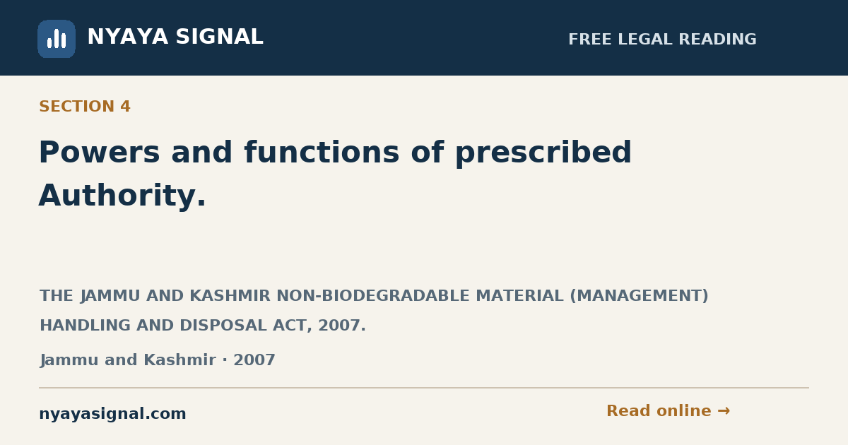 Section 4 — Powers and functions of prescribed Authority. | THE JAMMU AND KASHMIR NON-BIODEGRADABLE MATERIAL (MANAGEMENT) HANDLING AND DISPOSAL ACT, 2007. | NYAYA SIGNAL