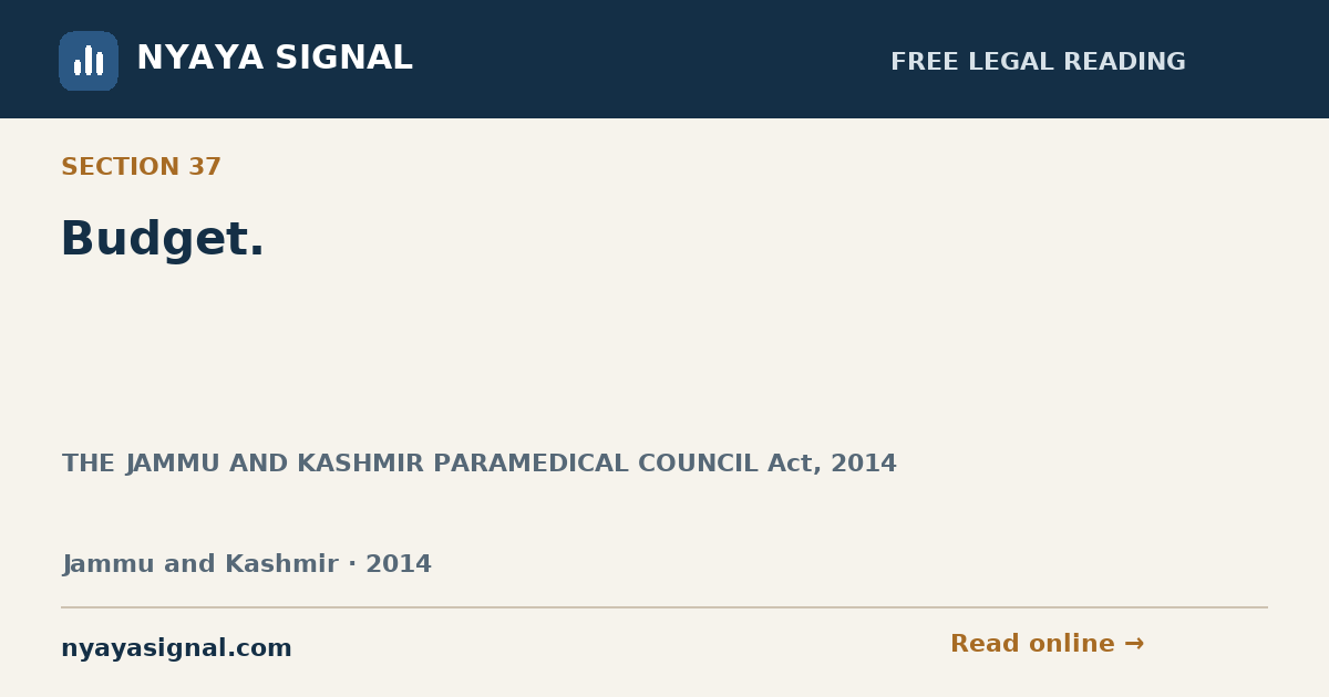 Section 37 — Budget. | THE JAMMU AND KASHMIR PARAMEDICAL COUNCIL Act, 2014 | NYAYA SIGNAL