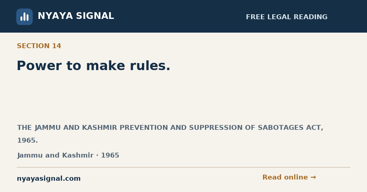 Section 14 — Power to make rules. | THE JAMMU AND KASHMIR PREVENTION AND SUPPRESSION OF SABOTAGES ACT, 1965. | NYAYA SIGNAL