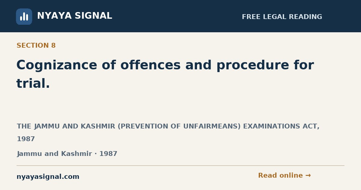 Section 8 — Cognizance of offences and procedure for trial. | THE JAMMU AND KASHMIR (PREVENTION OF UNFAIRMEANS) EXAMINATIONS ACT, 1987 | NYAYA SIGNAL