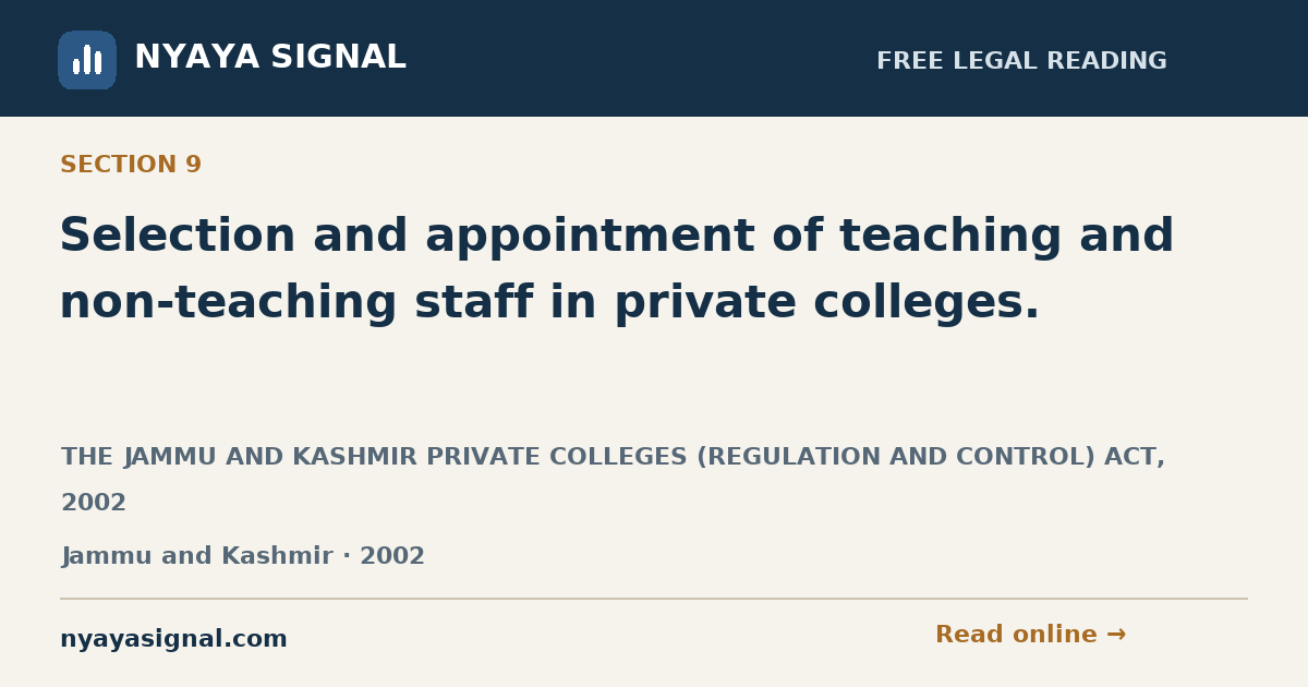 Section 9 — Selection and appointment of teaching and non-teaching staff in private colleges. | THE JAMMU AND KASHMIR PRIVATE COLLEGES (REGULATION AND CONTROL) ACT, 2002 | NYAYA SIGNAL