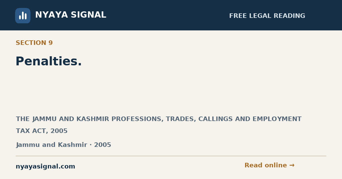 Section 9 — Penalties. | THE JAMMU AND KASHMIR PROFESSIONS, TRADES, CALLINGS AND EMPLOYMENT TAX ACT, 2005 | NYAYA SIGNAL