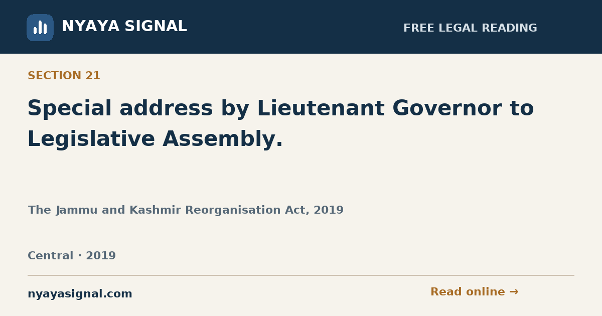 Section 21 — Special address by Lieutenant Governor to Legislative Assembly. | The Jammu and Kashmir Reorganisation Act, 2019 | NYAYA SIGNAL