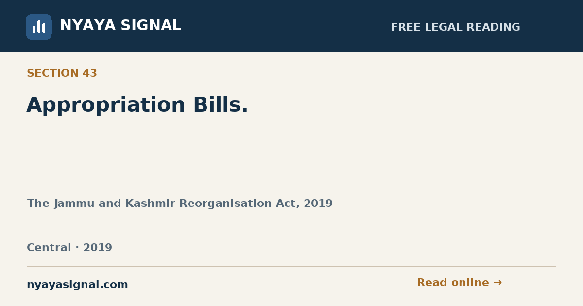 Section 43 — Appropriation Bills. | The Jammu and Kashmir Reorganisation Act, 2019 | NYAYA SIGNAL