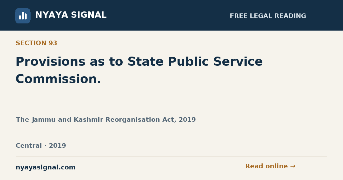 Section 93 — Provisions as to State Public Service Commission. | The Jammu and Kashmir Reorganisation Act, 2019 | NYAYA SIGNAL