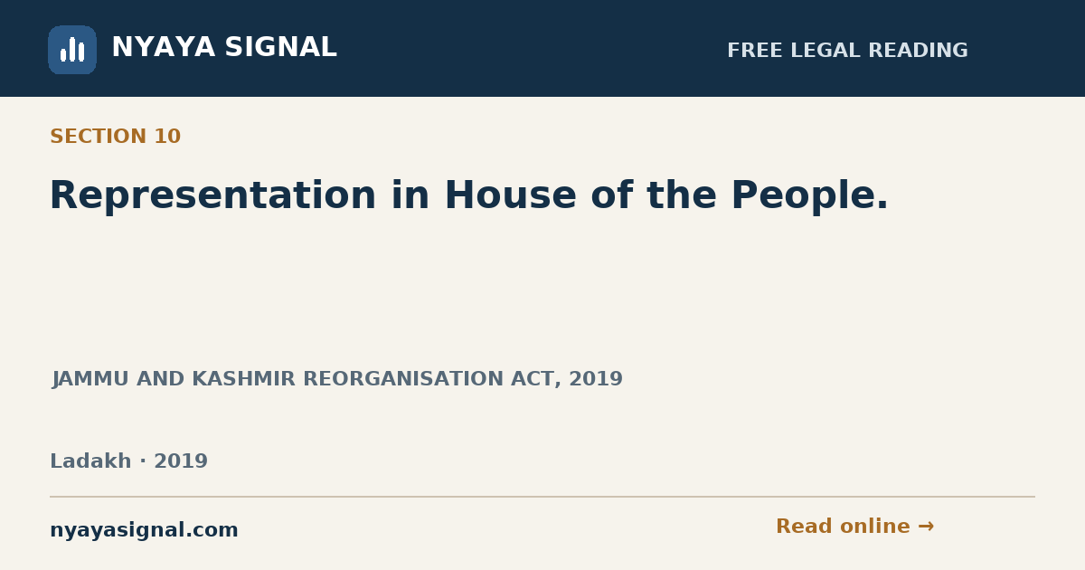 Section 10 — Representation in House of the People. | JAMMU AND KASHMIR REORGANISATION ACT, 2019 | NYAYA SIGNAL
