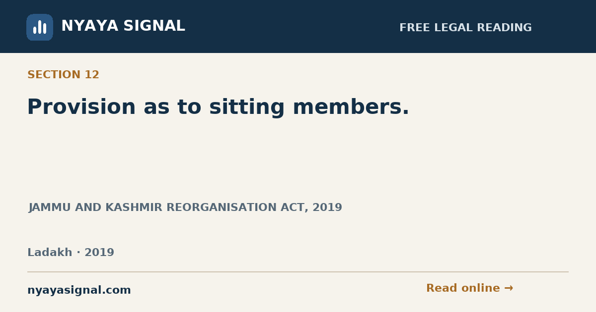Section 12 — Provision as to sitting members. | JAMMU AND KASHMIR REORGANISATION ACT, 2019 | NYAYA SIGNAL