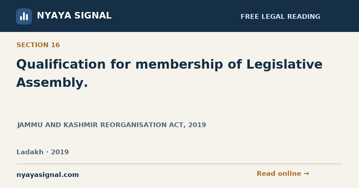 Section 16 — Qualification for membership of Legislative Assembly. | JAMMU AND KASHMIR REORGANISATION ACT, 2019 | NYAYA SIGNAL
