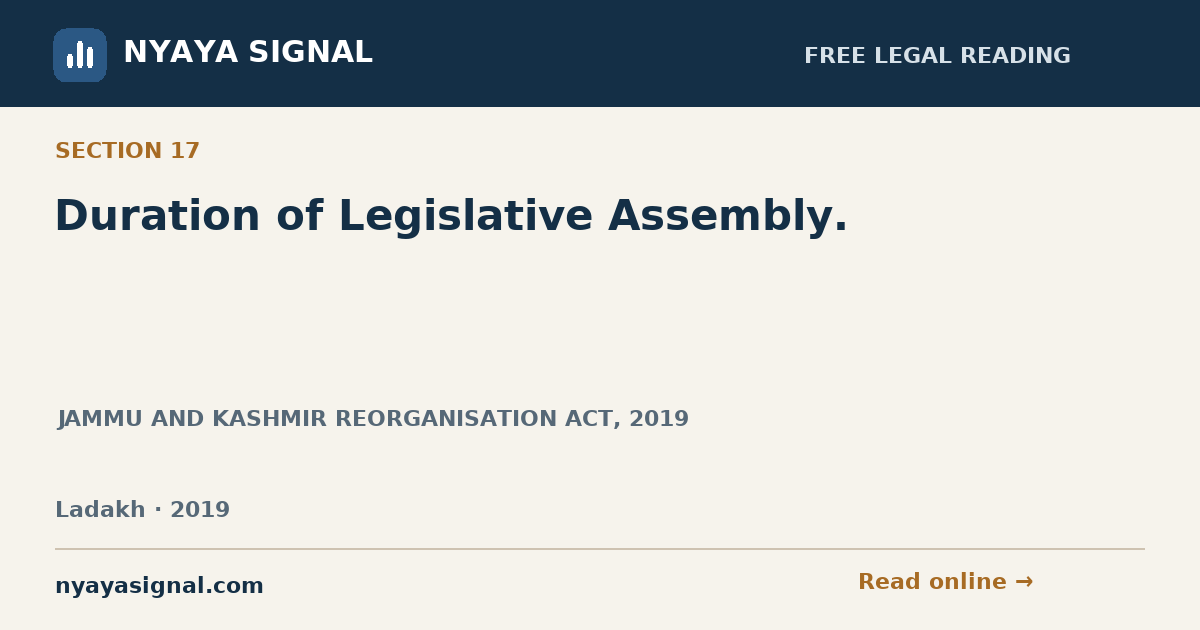 Section 17 — Duration of Legislative Assembly. | JAMMU AND KASHMIR REORGANISATION ACT, 2019 | NYAYA SIGNAL