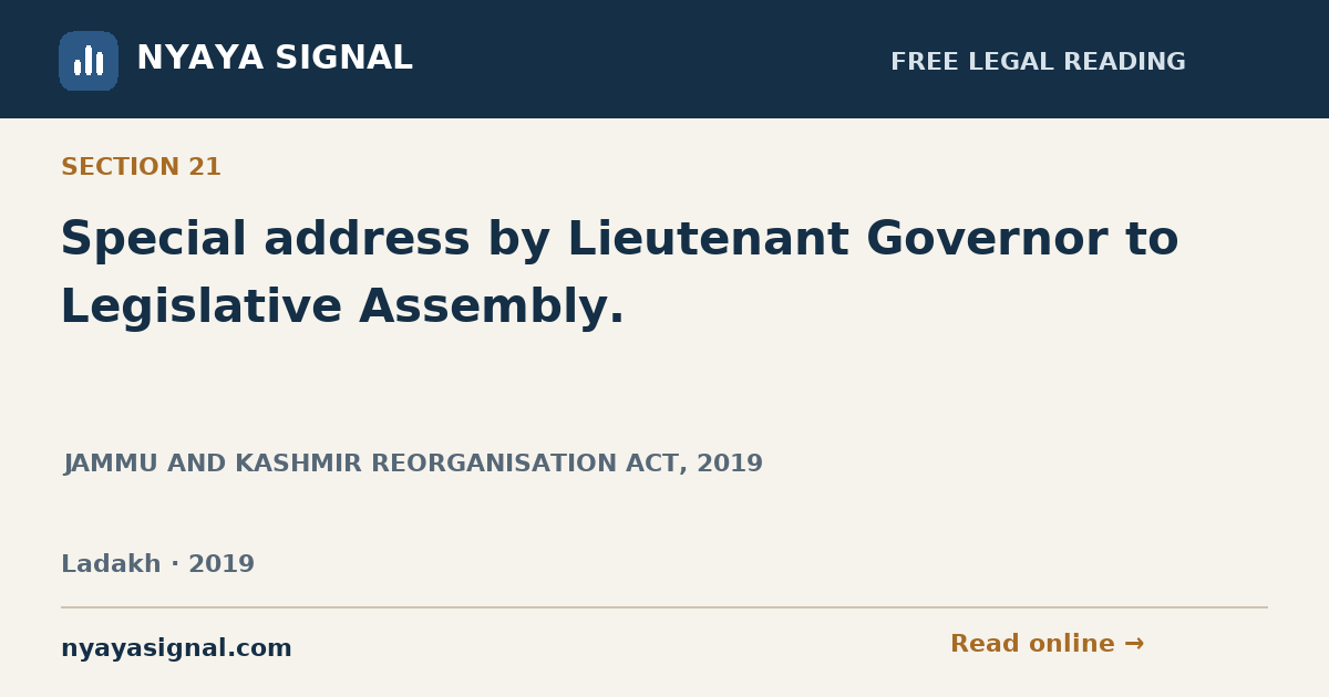 Section 21 — Special address by Lieutenant Governor to Legislative Assembly. | JAMMU AND KASHMIR REORGANISATION ACT, 2019 | NYAYA SIGNAL