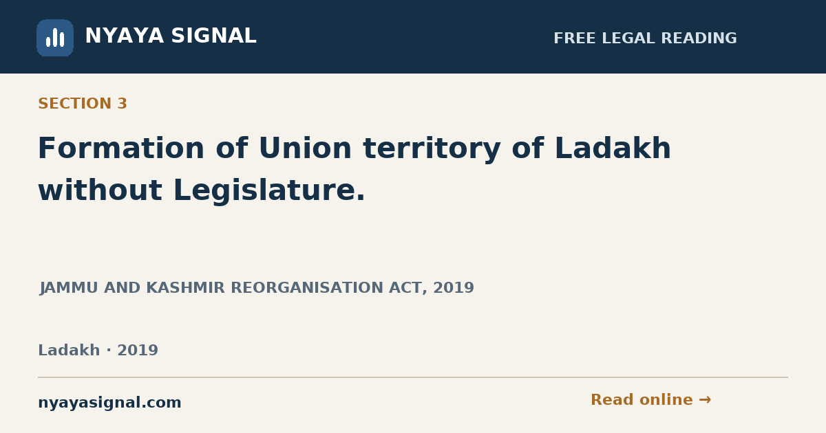 Section 3 — Formation of Union territory of Ladakh without Legislature. | JAMMU AND KASHMIR REORGANISATION ACT, 2019 | NYAYA SIGNAL