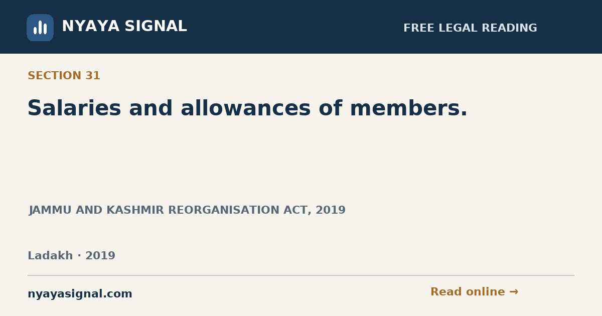 Section 31 — Salaries and allowances of members. | JAMMU AND KASHMIR REORGANISATION ACT, 2019 | NYAYA SIGNAL