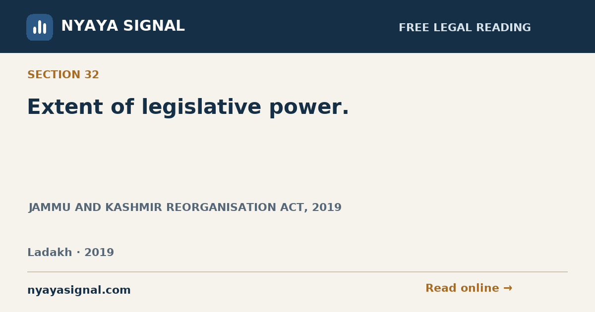Section 32 — Extent of legislative power. | JAMMU AND KASHMIR REORGANISATION ACT, 2019 | NYAYA SIGNAL