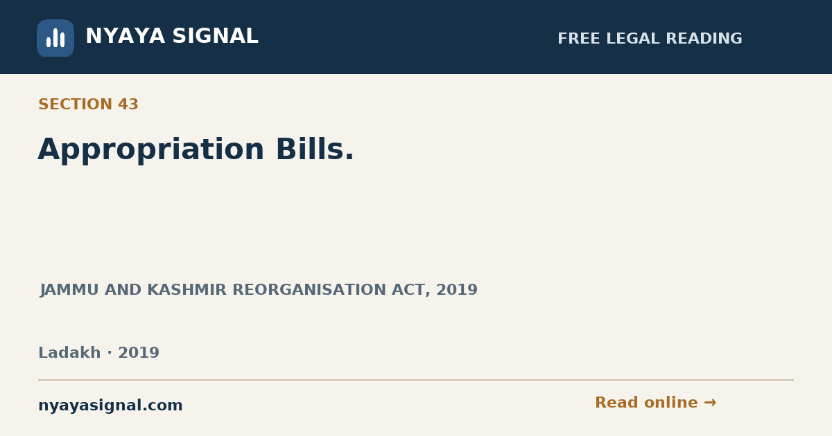 Section 43 — Appropriation Bills. | JAMMU AND KASHMIR REORGANISATION ACT, 2019 | NYAYA SIGNAL