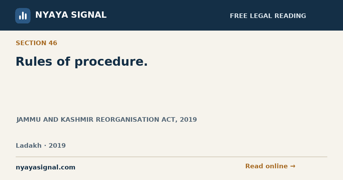 Section 46 — Rules of procedure. | JAMMU AND KASHMIR REORGANISATION ACT, 2019 | NYAYA SIGNAL