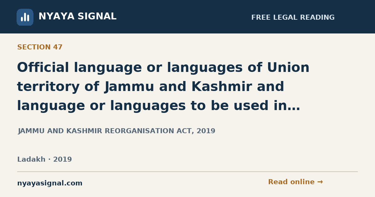 Section 47 — Official language or languages of Union territory of Jammu and Kashmir and language or languages to be used in Legislative Assembly thereof. | JAMMU AND KASHMIR REORGANISATION ACT, 2019 | NYAYA SIGNAL