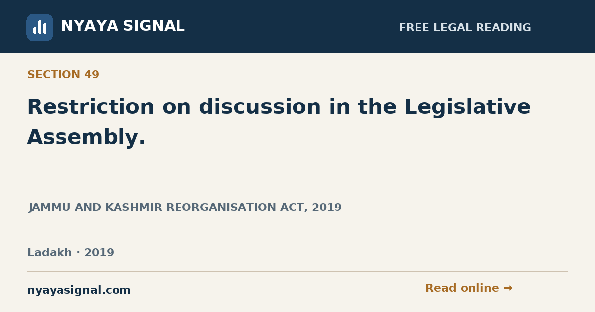 Section 49 — Restriction on discussion in the Legislative Assembly. | JAMMU AND KASHMIR REORGANISATION ACT, 2019 | NYAYA SIGNAL