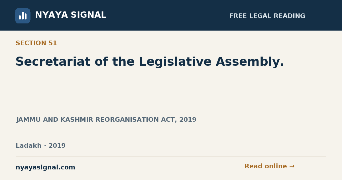 Section 51 — Secretariat of the Legislative Assembly. | JAMMU AND KASHMIR REORGANISATION ACT, 2019 | NYAYA SIGNAL