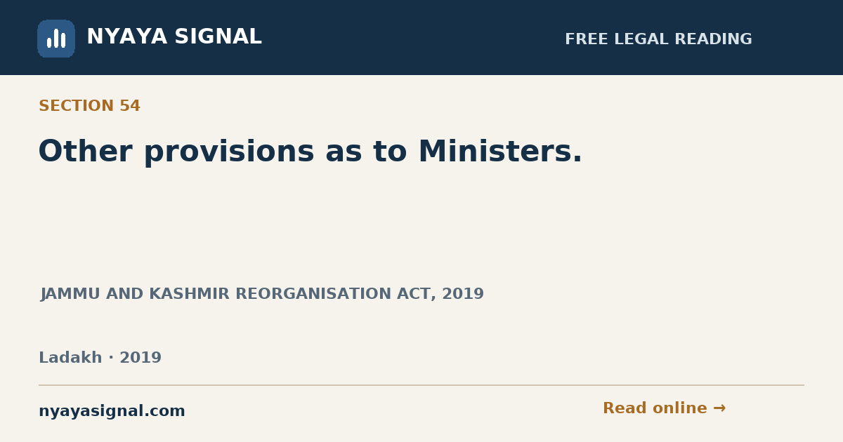 Section 54 — Other provisions as to Ministers. | JAMMU AND KASHMIR REORGANISATION ACT, 2019 | NYAYA SIGNAL