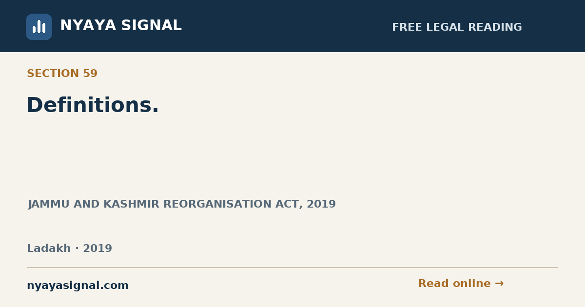 Section 59 — Definitions. | JAMMU AND KASHMIR REORGANISATION ACT, 2019 | NYAYA SIGNAL
