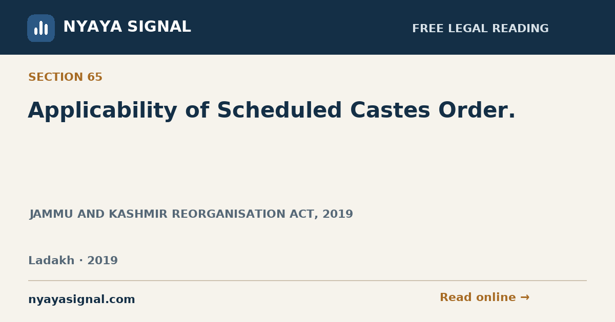 Section 65 — Applicability of Scheduled Castes Order. | JAMMU AND KASHMIR REORGANISATION ACT, 2019 | NYAYA SIGNAL