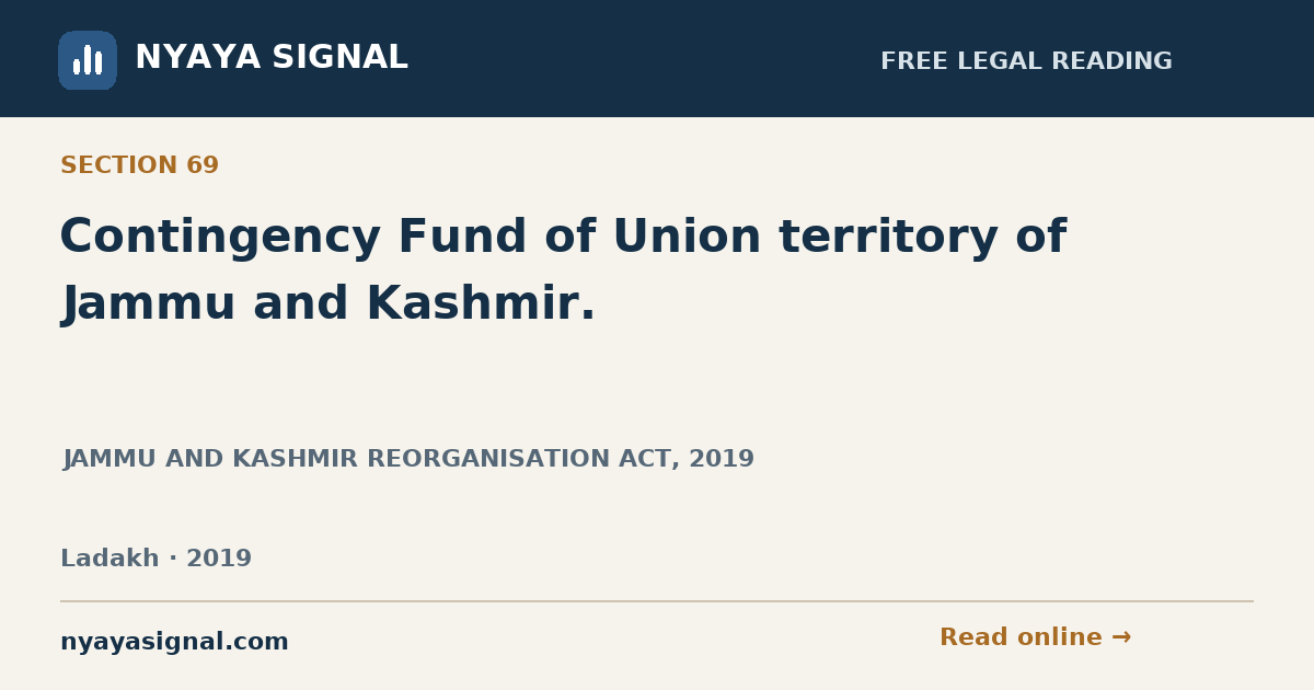Section 69 — Contingency Fund of Union territory of Jammu and Kashmir. | JAMMU AND KASHMIR REORGANISATION ACT, 2019 | NYAYA SIGNAL