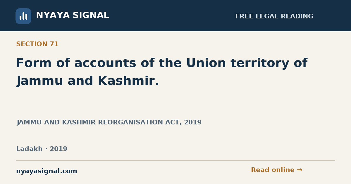 Section 71 — Form of accounts of the Union territory of Jammu and Kashmir. | JAMMU AND KASHMIR REORGANISATION ACT, 2019 | NYAYA SIGNAL