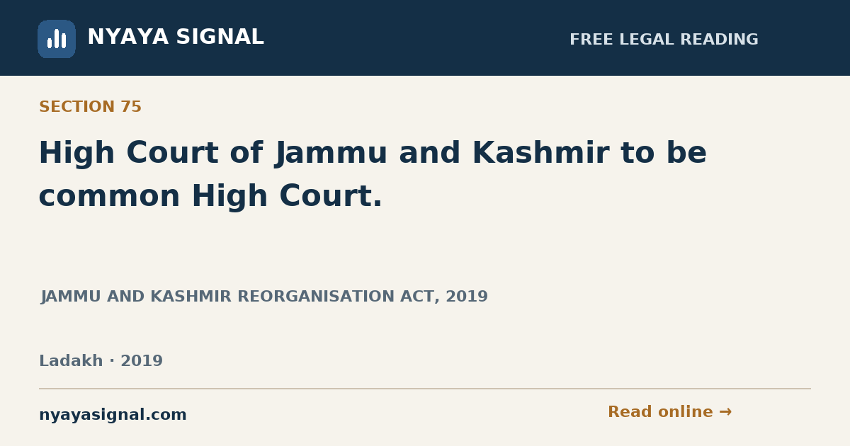 Section 75 — High Court of Jammu and Kashmir to be common High Court. | JAMMU AND KASHMIR REORGANISATION ACT, 2019 | NYAYA SIGNAL