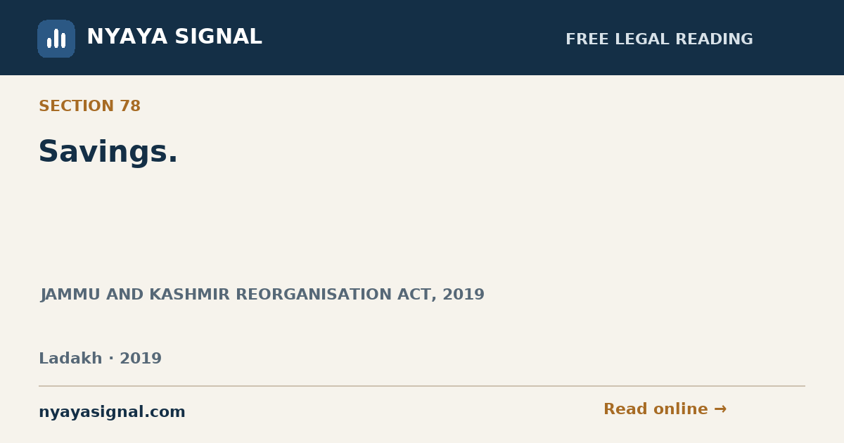 Section 78 — Savings. | JAMMU AND KASHMIR REORGANISATION ACT, 2019 | NYAYA SIGNAL