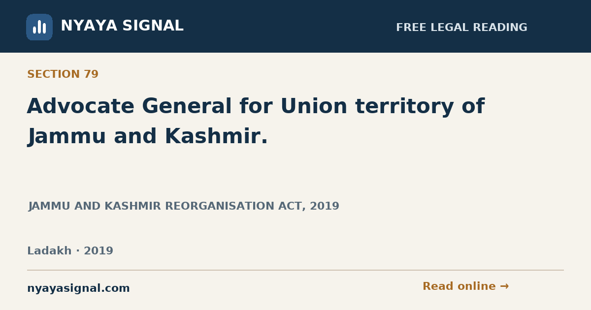 Section 79 — Advocate General for Union territory of Jammu and Kashmir. | JAMMU AND KASHMIR REORGANISATION ACT, 2019 | NYAYA SIGNAL