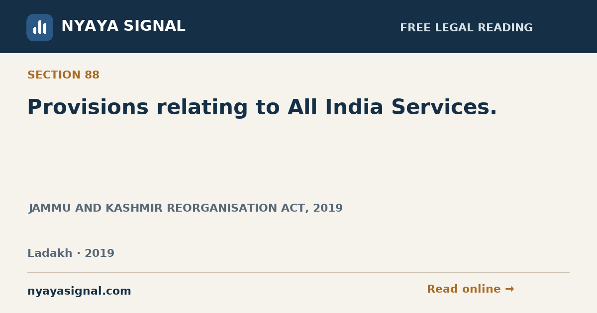 Section 88 — Provisions relating to All India Services. | JAMMU AND KASHMIR REORGANISATION ACT, 2019 | NYAYA SIGNAL