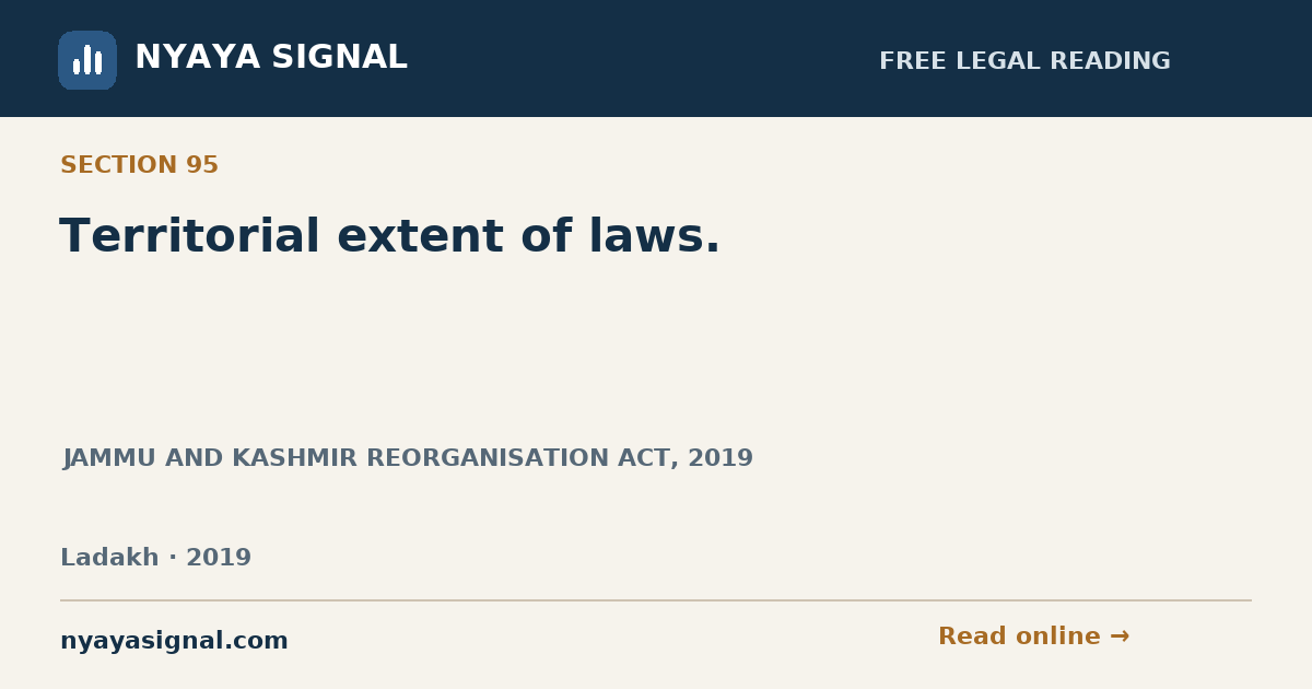 Section 95 — Territorial extent of laws. | JAMMU AND KASHMIR REORGANISATION ACT, 2019 | NYAYA SIGNAL