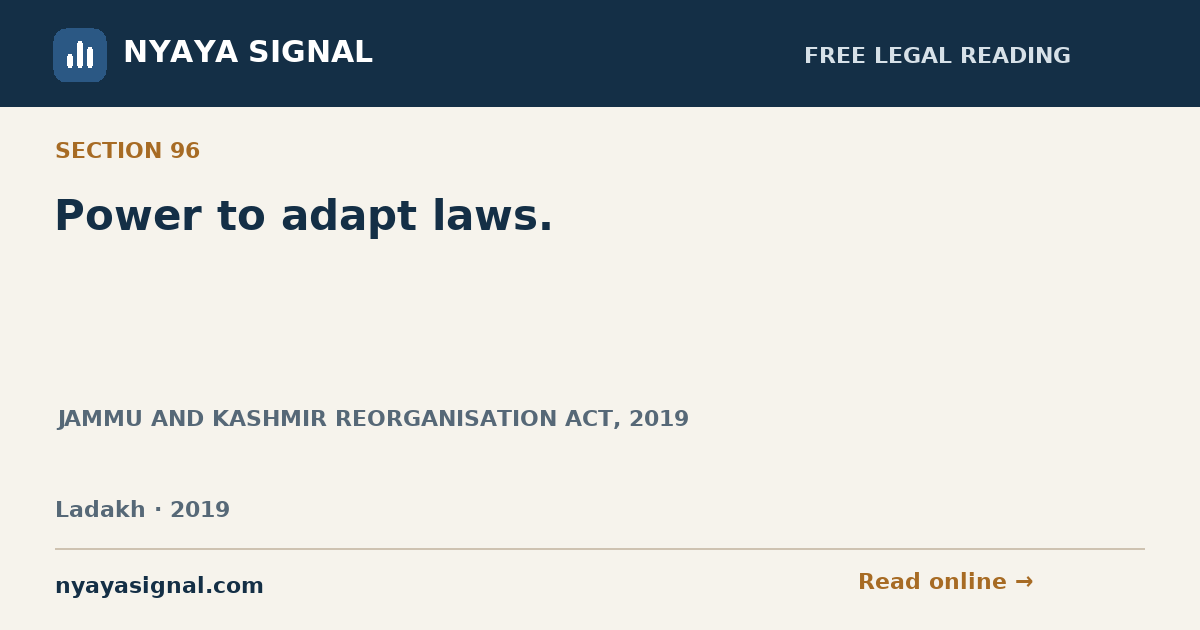 Section 96 — Power to adapt laws. | JAMMU AND KASHMIR REORGANISATION ACT, 2019 | NYAYA SIGNAL