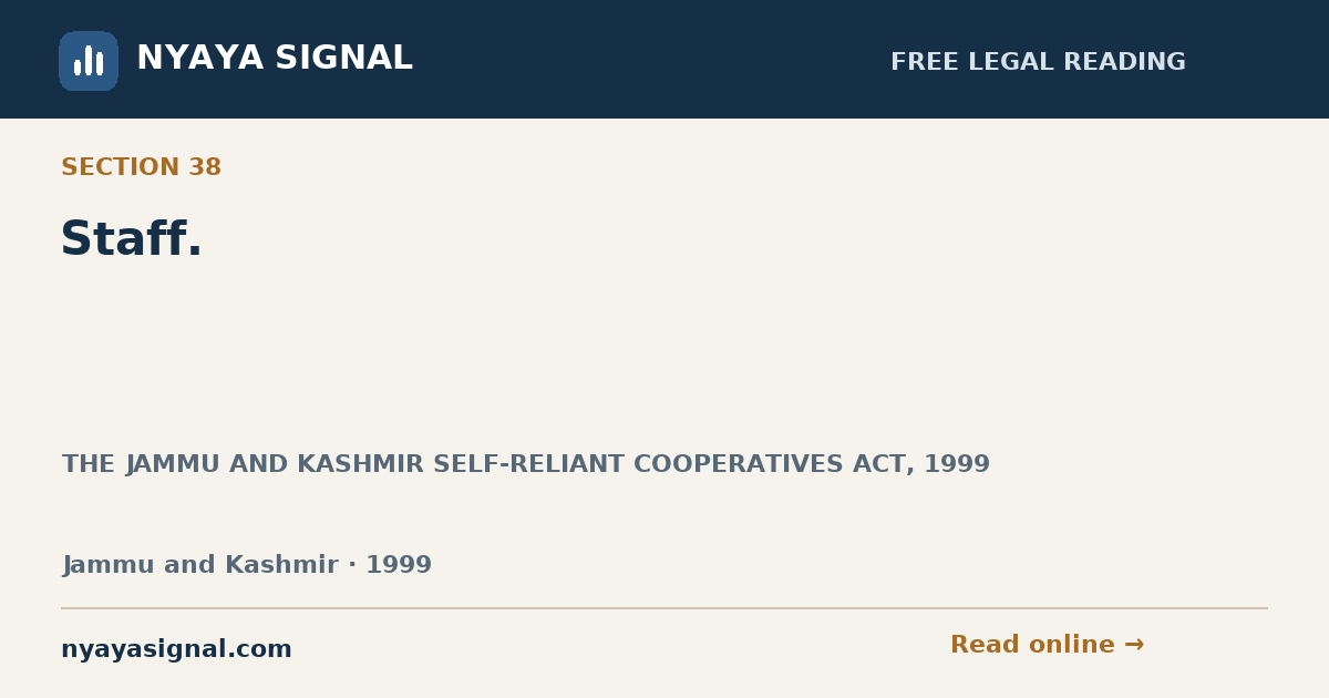 Section 38 — Staff. | THE JAMMU AND KASHMIR SELF-RELIANT COOPERATIVES ACT, 1999 | NYAYA SIGNAL