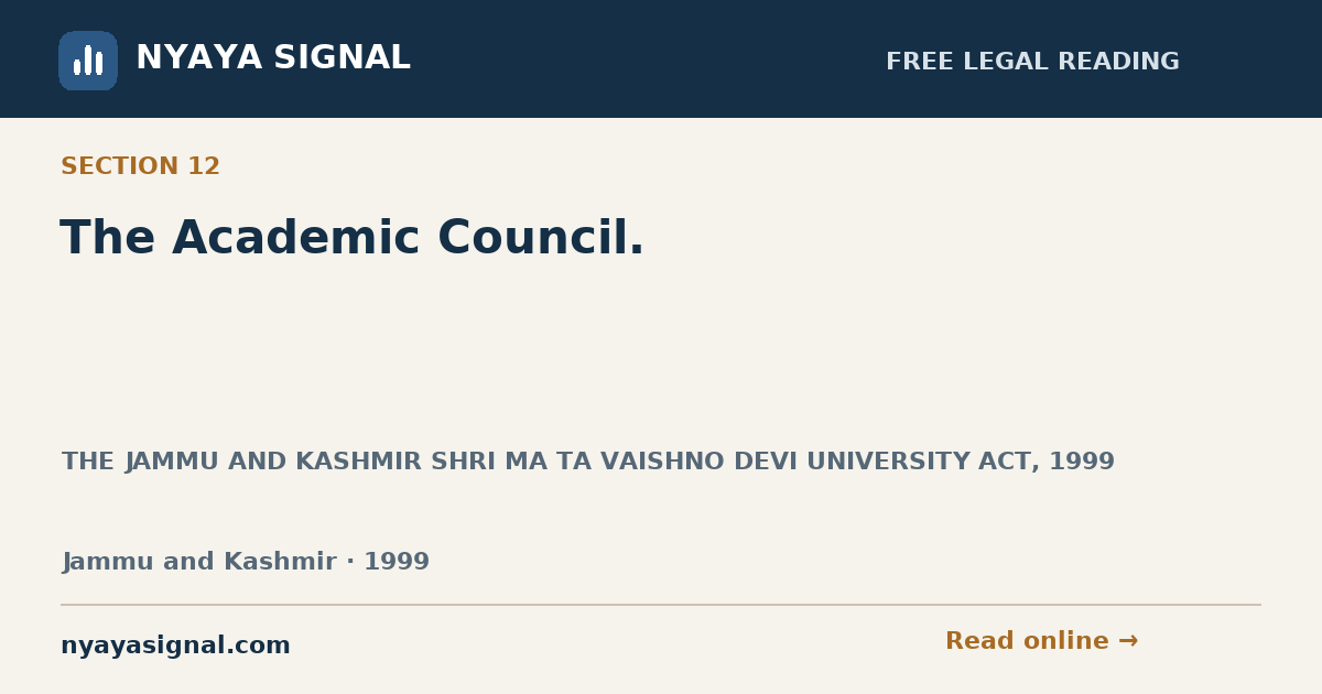 Section 12 — The Academic Council. | THE JAMMU AND KASHMIR SHRI MA TA VAISHNO DEVI UNIVERSITY ACT, 1999 | NYAYA SIGNAL