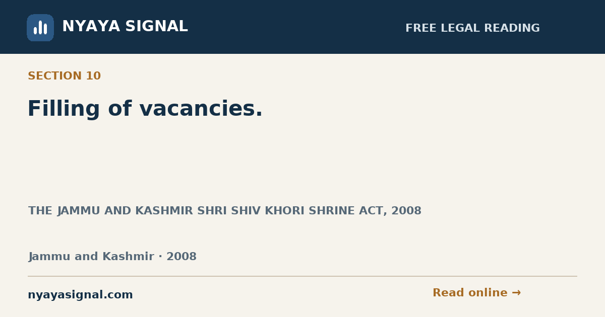 Section 10 — Filling of vacancies. | THE JAMMU AND KASHMIR SHRI SHIV KHORI SHRINE ACT, 2008 | NYAYA SIGNAL