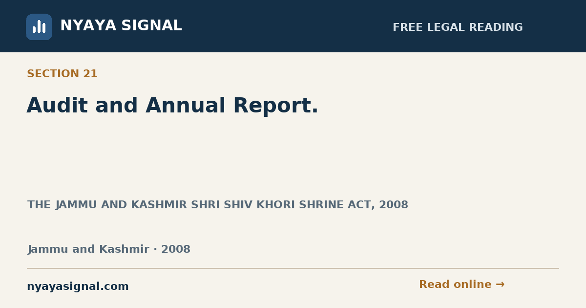 Section 21 — Audit and Annual Report. | THE JAMMU AND KASHMIR SHRI SHIV KHORI SHRINE ACT, 2008 | NYAYA SIGNAL