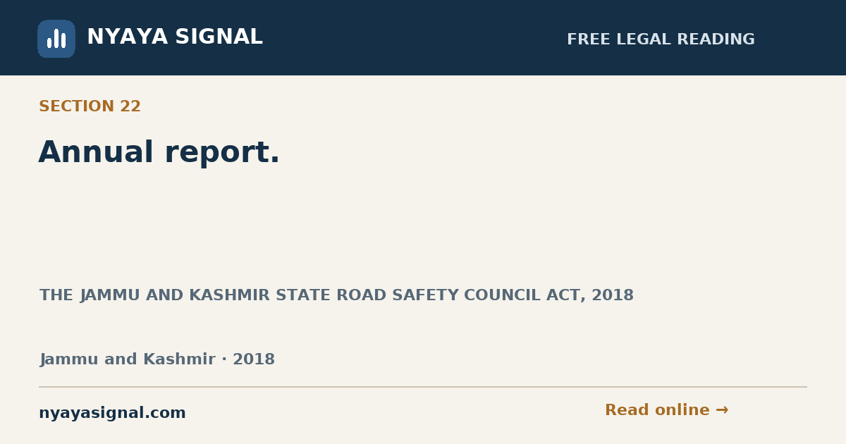 Section 22 — Annual report. | THE JAMMU AND KASHMIR STATE ROAD SAFETY COUNCIL ACT, 2018 | NYAYA SIGNAL