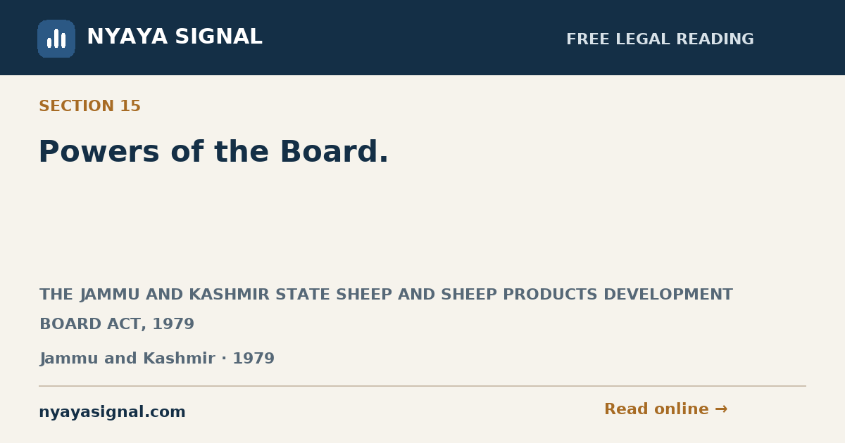 Section 15 — Powers of the Board. | THE JAMMU AND KASHMIR STATE SHEEP AND SHEEP PRODUCTS DEVELOPMENT BOARD ACT, 1979 | NYAYA SIGNAL