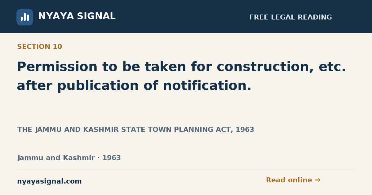 Section 10 — Permission to be taken for construction, etc. after publication of notification. | THE JAMMU AND KASHMIR STATE TOWN PLANNING ACT, 1963 | NYAYA SIGNAL