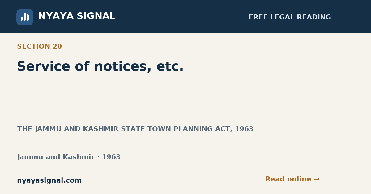 Section 20 — Service of notices, etc. | THE JAMMU AND KASHMIR STATE TOWN PLANNING ACT, 1963 | NYAYA SIGNAL